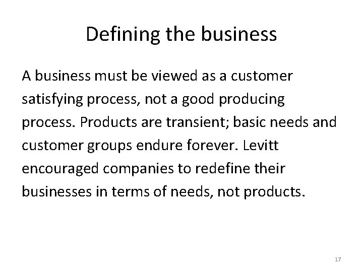 Defining the business A business must be viewed as a customer satisfying process, not