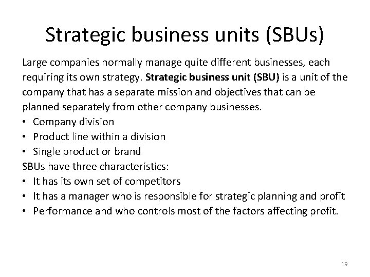 Strategic business units (SBUs) Large companies normally manage quite different businesses, each requiring its