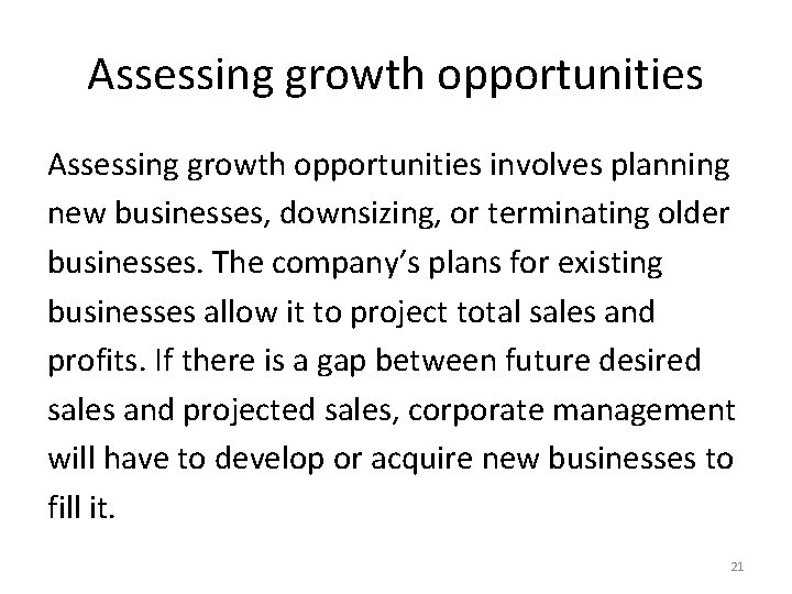 Assessing growth opportunities involves planning new businesses, downsizing, or terminating older businesses. The company’s