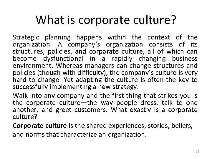 What is corporate culture? Strategic planning happens within the context of the organization. A