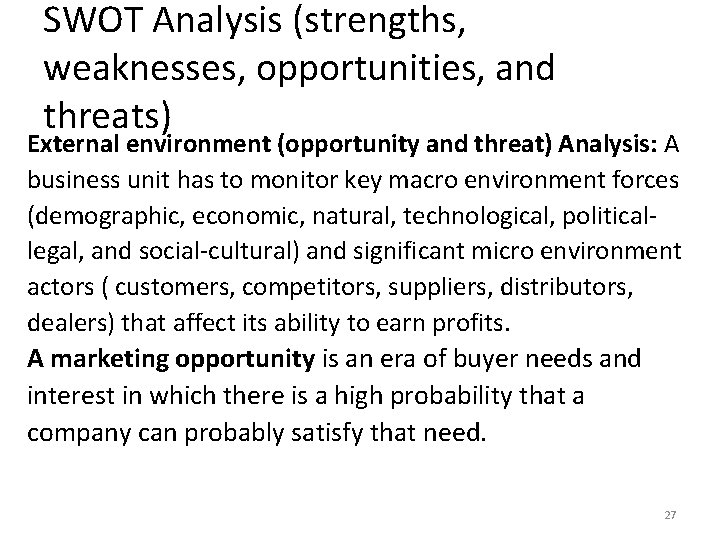 SWOT Analysis (strengths, weaknesses, opportunities, and threats) External environment (opportunity and threat) Analysis: A