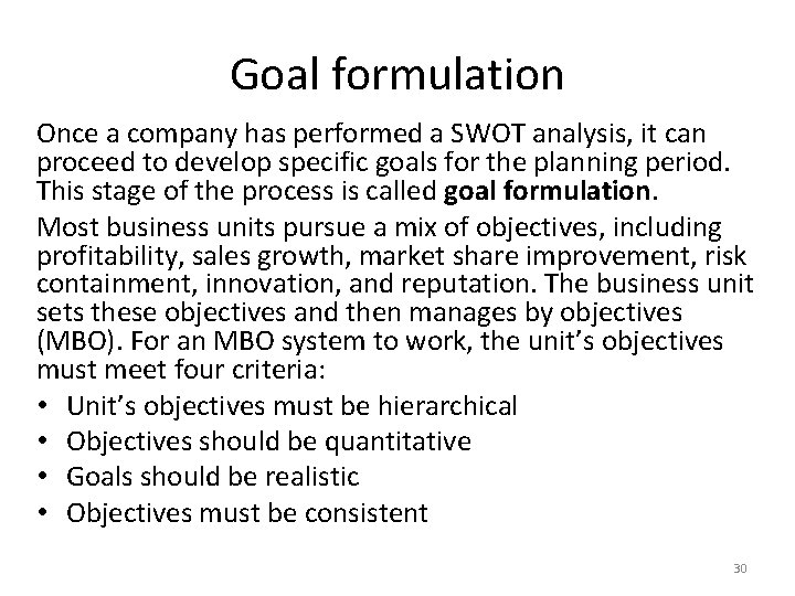 Goal formulation Once a company has performed a SWOT analysis, it can proceed to