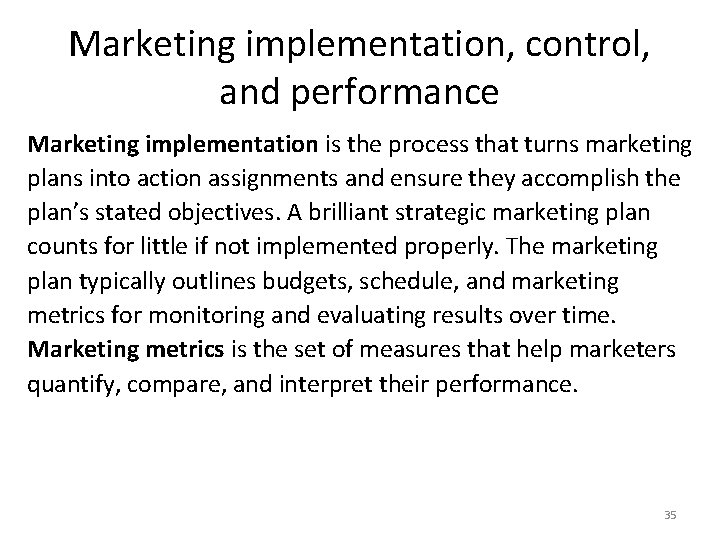 Marketing implementation, control, and performance Marketing implementation is the process that turns marketing plans