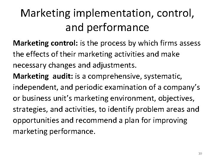 Marketing implementation, control, and performance Marketing control: is the process by which firms assess