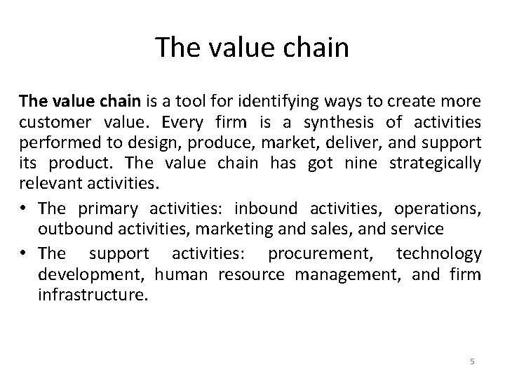 The value chain is a tool for identifying ways to create more customer value.