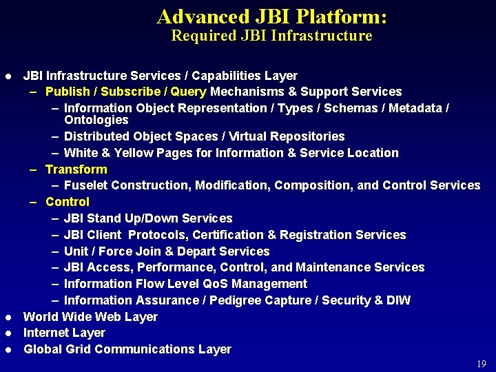 Advanced JBI Platform: Required JBI Infrastructure l l JBI Infrastructure Services / Capabilities Layer