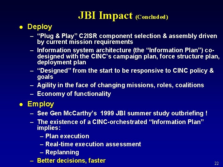 JBI Impact (Concluded) l Deploy – “Plug & Play” C 2 ISR component selection