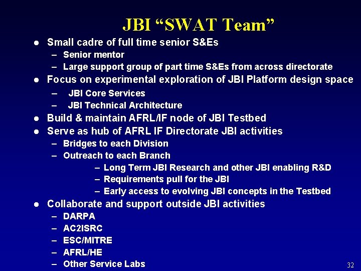 JBI “SWAT Team” l Small cadre of full time senior S&Es – Senior mentor