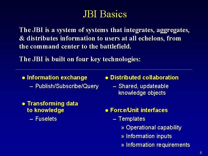 JBI Basics The JBI is a system of systems that integrates, aggregates, & distributes