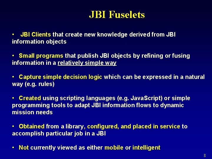 JBI Fuselets • JBI Clients that create new knowledge derived from JBI information objects