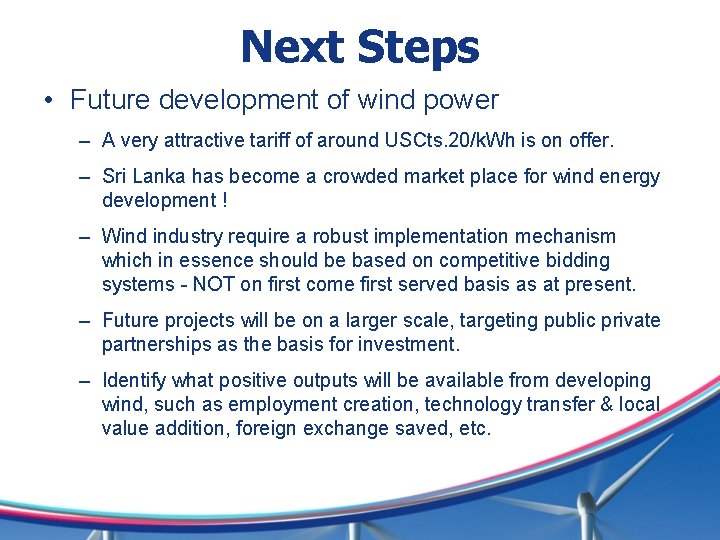 Next Steps • Future development of wind power – A very attractive tariff of