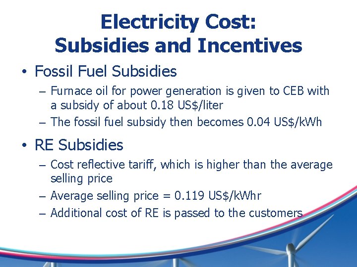 Electricity Cost: Subsidies and Incentives • Fossil Fuel Subsidies – Furnace oil for power Electricity Cost: Subsidies and Incentives • Fossil Fuel Subsidies – Furnace oil for power
