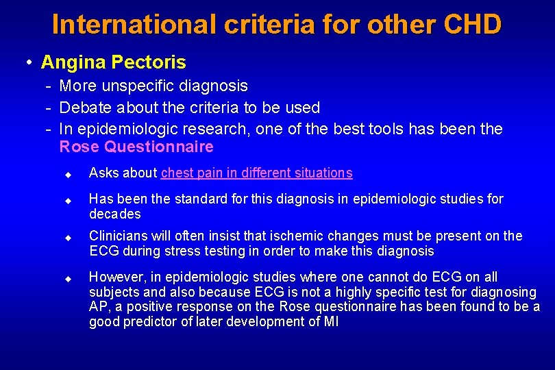 International criteria for other CHD • Angina Pectoris - More unspecific diagnosis - Debate