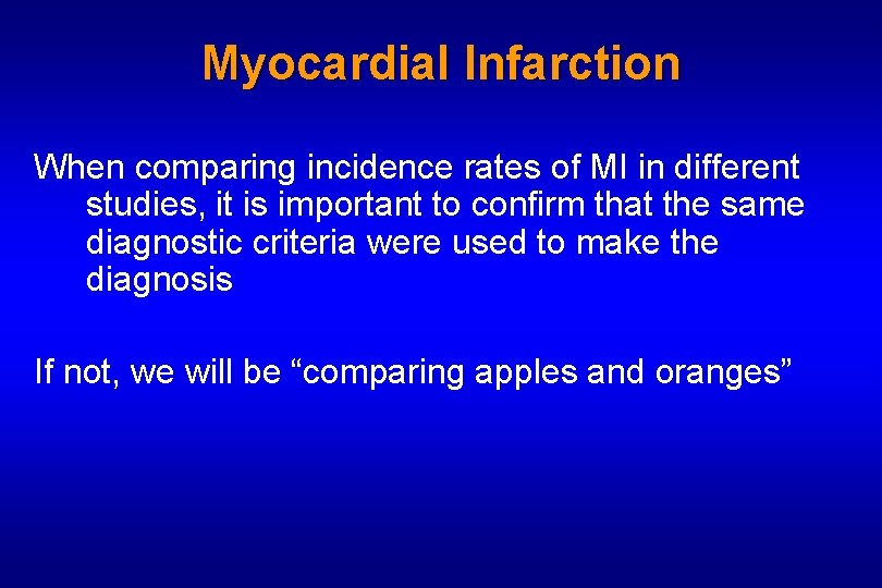 Myocardial Infarction When comparing incidence rates of MI in different studies, it is important