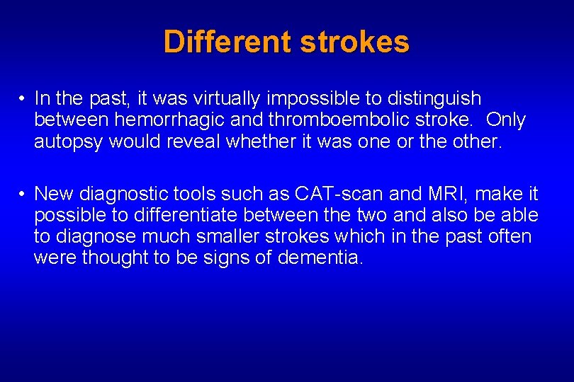 Different strokes • In the past, it was virtually impossible to distinguish between hemorrhagic