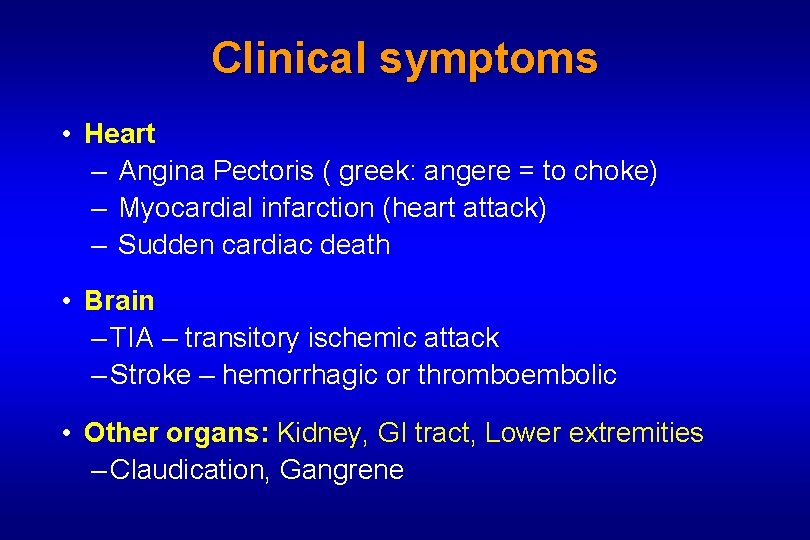 Clinical symptoms • Heart – Angina Pectoris ( greek: angere = to choke) –