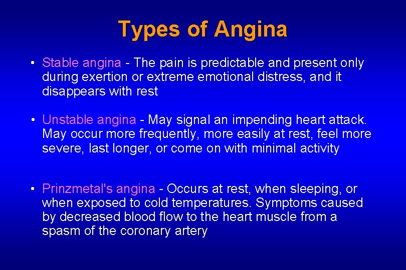 Types of Angina • Stable angina - The pain is predictable and present only