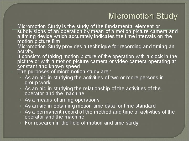 Micromotion Study is the study of the fundamental element or subdivisions of an operation