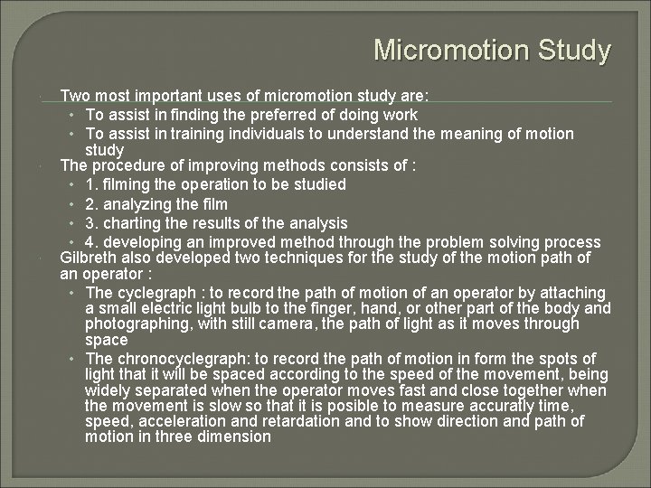 Micromotion Study Two most important uses of micromotion study are: • To assist in
