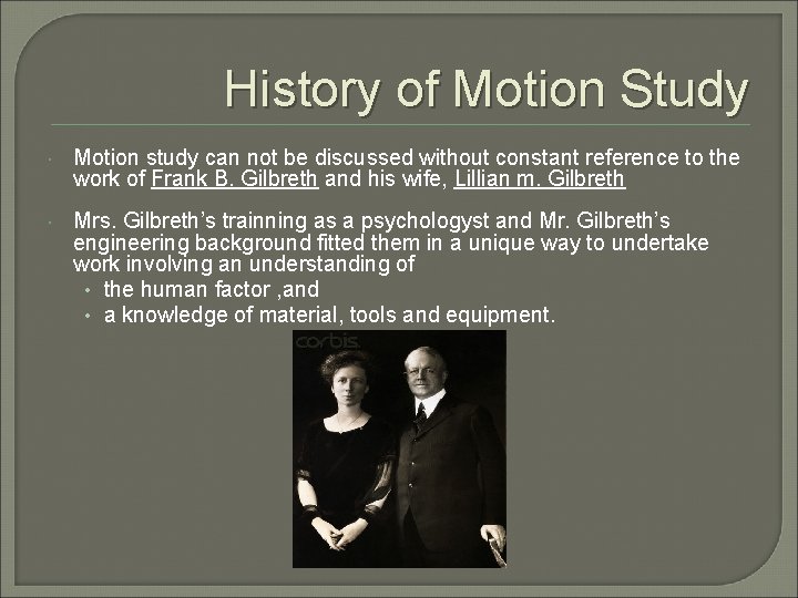 History of Motion Study Motion study can not be discussed without constant reference to