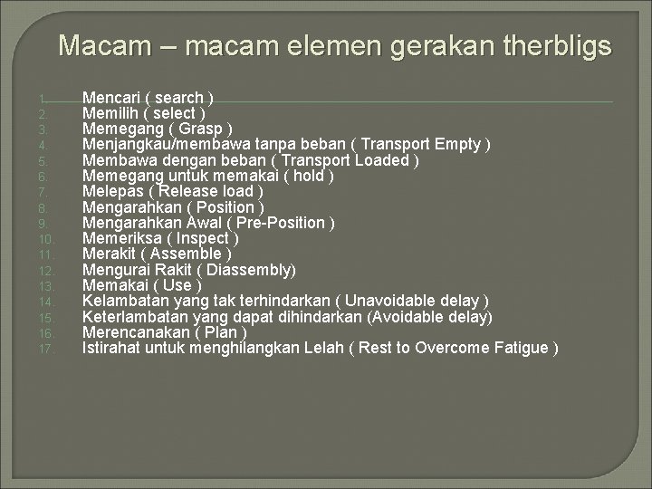 Macam – macam elemen gerakan therbligs 1. 2. 3. 4. 5. 6. 7. 8.