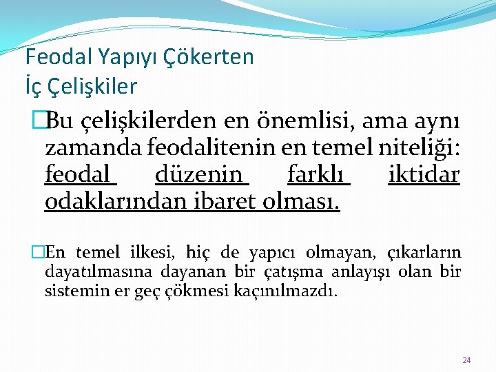 Feodal Yapıyı Çökerten İç Çelişkiler �Bu çelişkilerden en önemlisi, ama aynı zamanda feodalitenin en