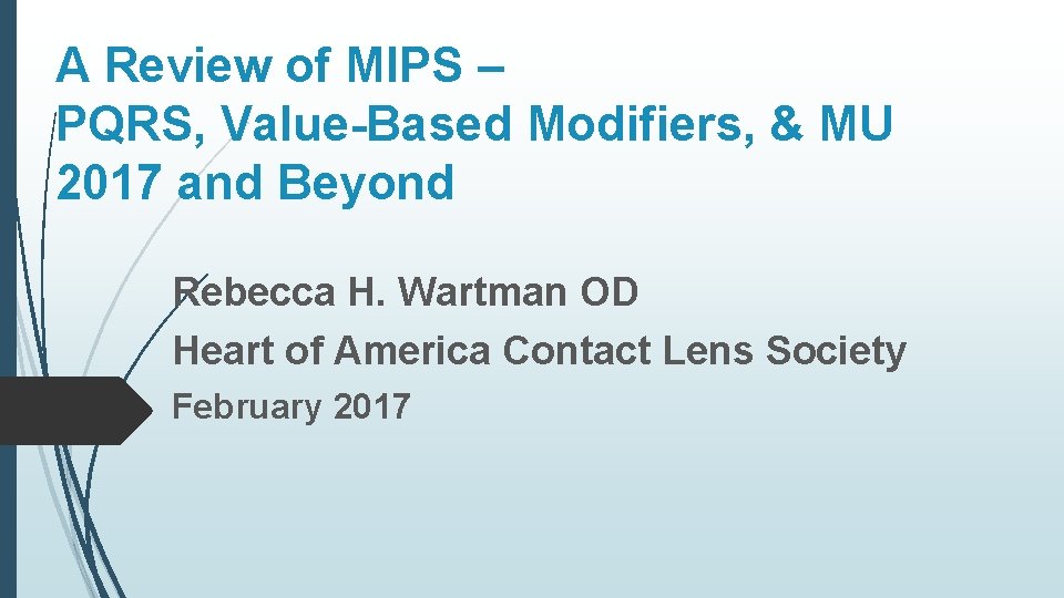 A Review of MIPS – PQRS, Value-Based Modifiers, & MU 2017 and Beyond Rebecca