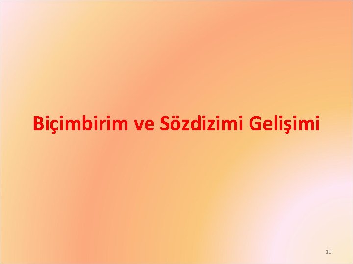 Biçimbirim ve Sözdizimi Gelişimi 10 