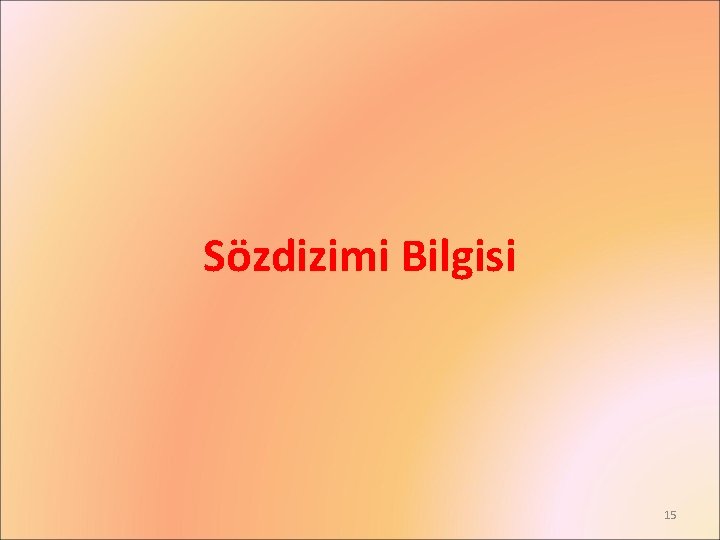 Sözdizimi Bilgisi 15 