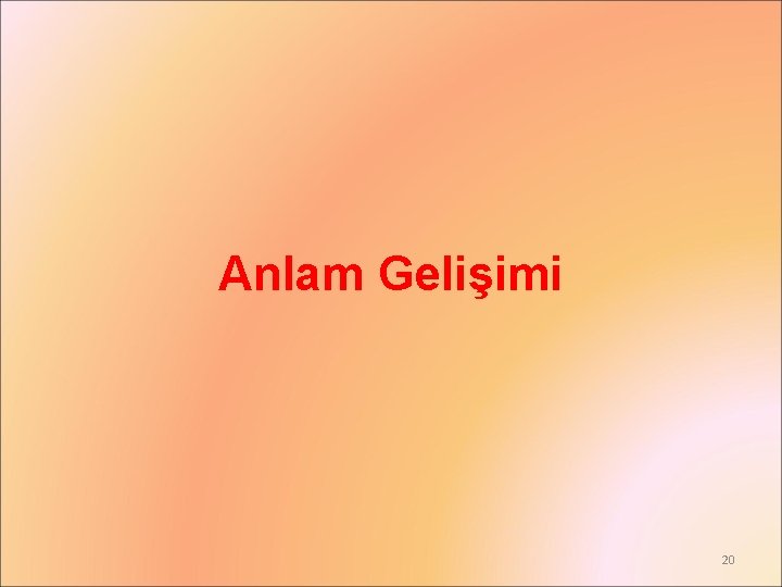 Anlam Gelişimi 20 