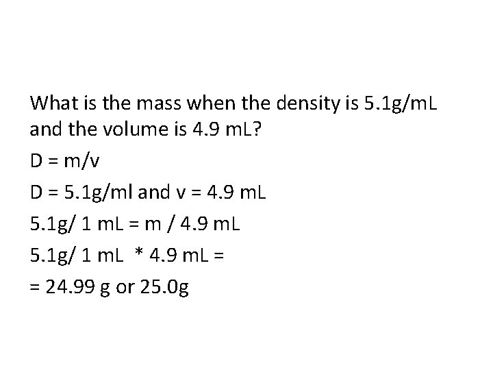 What is the mass when the density is 5. 1 g/m. L and the