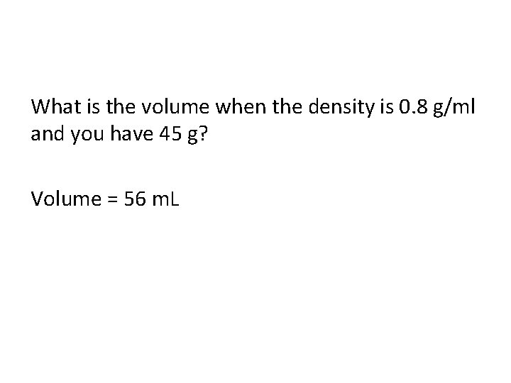 What is the volume when the density is 0. 8 g/ml and you have