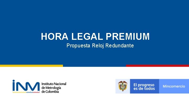 HORA LEGAL PREMIUM Propuesta Reloj Redundante 