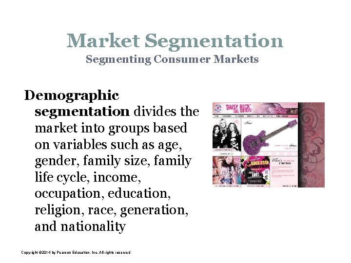 Market Segmentation Segmenting Consumer Markets Demographic segmentation divides the market into groups based on