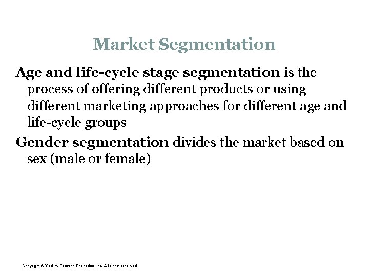 Market Segmentation Age and life-cycle stage segmentation is the process of offering different products