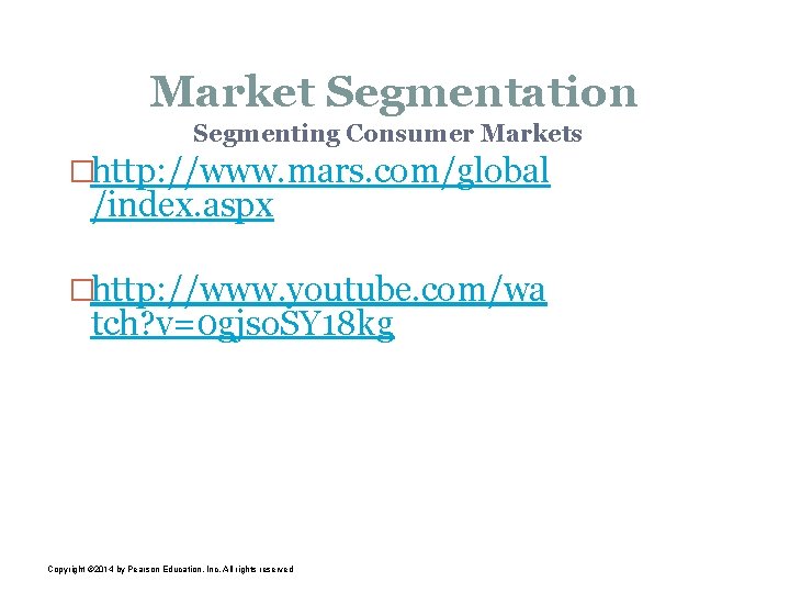 Market Segmentation Segmenting Consumer Markets �http: //www. mars. com/global /index. aspx �http: //www. youtube.