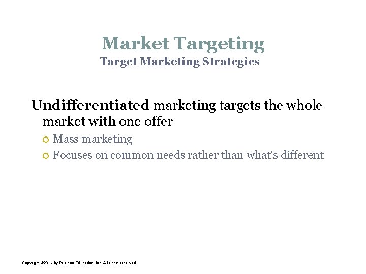 Market Targeting Target Marketing Strategies Undifferentiated marketing targets the whole market with one offer