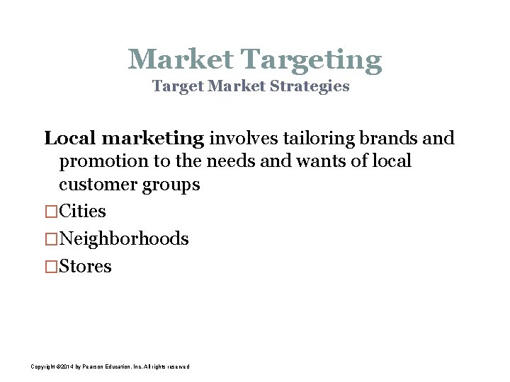 Market Targeting Target Market Strategies Local marketing involves tailoring brands and promotion to the