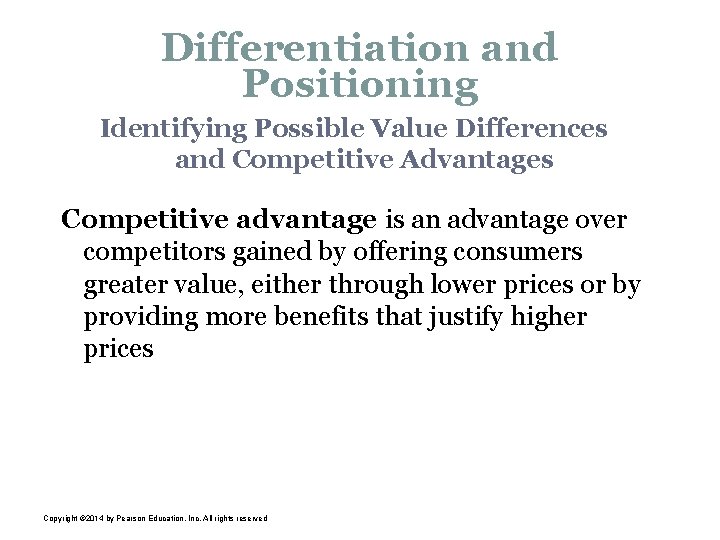 Differentiation and Positioning Identifying Possible Value Differences and Competitive Advantages Competitive advantage is an