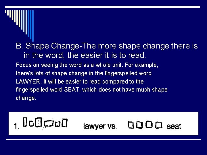 B. Shape Change-The more shape change there is in the word, the easier it