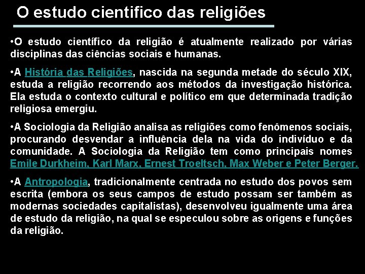 O estudo cientifico das religiões • O estudo científico da religião é atualmente realizado
