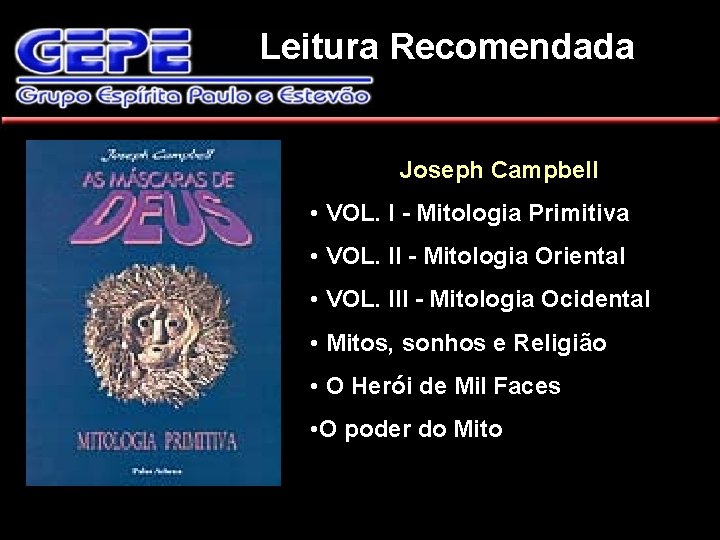 Leitura Recomendada Joseph Campbell • VOL. I - Mitologia Primitiva • VOL. II -