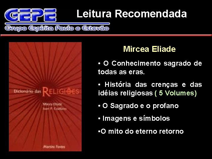 Leitura Recomendada Mircea Eliade. • O Conhecimento sagrado de todas as eras. • História
