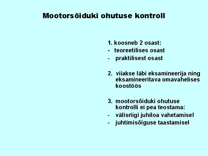 Mootorsõiduki ohutuse kontroll 1. koosneb 2 osast: - teoreetilises osast - praktilisest osast 2.