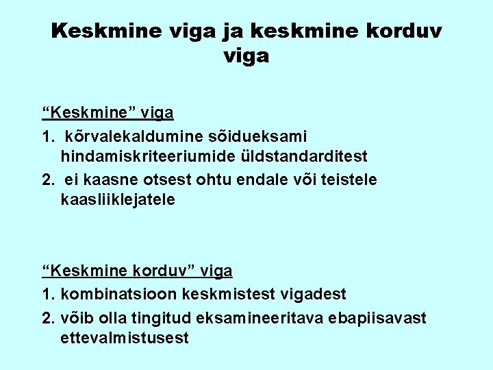 Keskmine viga ja keskmine korduv viga “Keskmine” viga 1. kõrvalekaldumine sõidueksami hindamiskriteeriumide üldstandarditest 2.