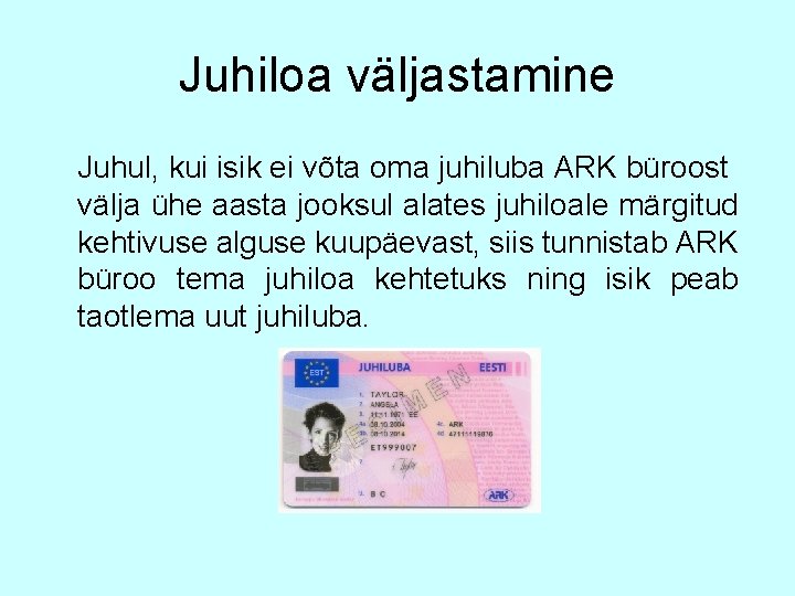 Juhiloa väljastamine Juhul, kui isik ei võta oma juhiluba ARK büroost välja ühe aasta