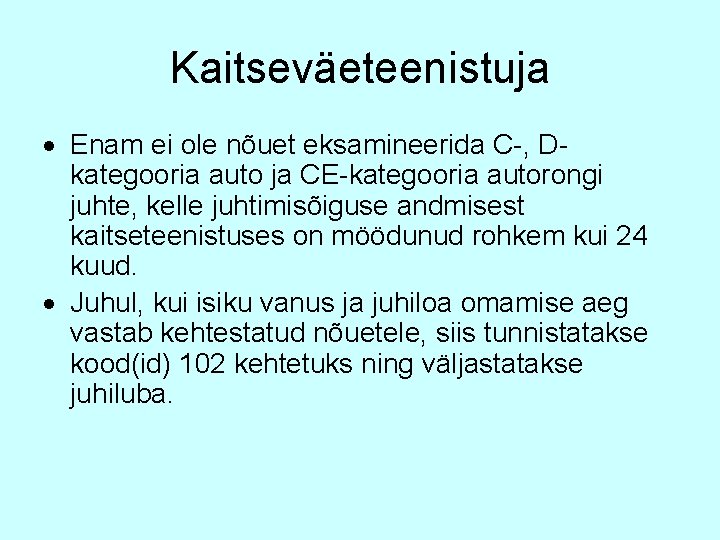 Kaitseväeteenistuja Enam ei ole nõuet eksamineerida C-, Dkategooria auto ja CE-kategooria autorongi juhte, kelle