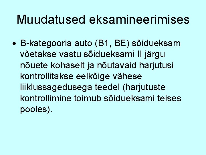 Muudatused eksamineerimises B-kategooria auto (B 1, BE) sõidueksam võetakse vastu sõidueksami II järgu nõuete