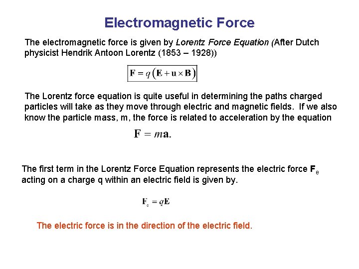 Electromagnetic Force The electromagnetic force is given by Lorentz Force Equation (After Dutch physicist