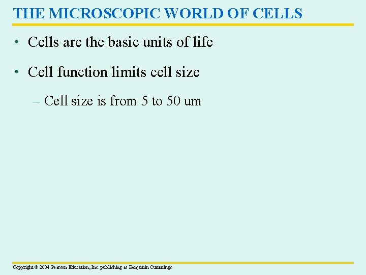 THE MICROSCOPIC WORLD OF CELLS • Cells are the basic units of life •